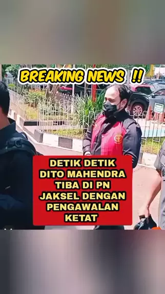 Detik Detik Dito Mahendra Tiba Di Pn Selatan Dengan Pengawalan Ketat Ditomahendra