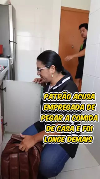 patrão acusa empregada de pegar a comida de casa e foi longe demais viu