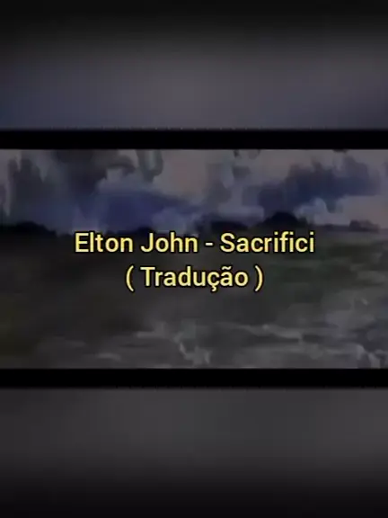 Elton John - Sacrifice (Tradução/Legendado) 