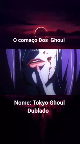 Tokyo Ghoul - Dublado - - Animes Online